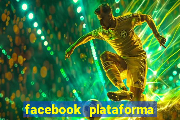 facebook plataforma pagando no cadastro